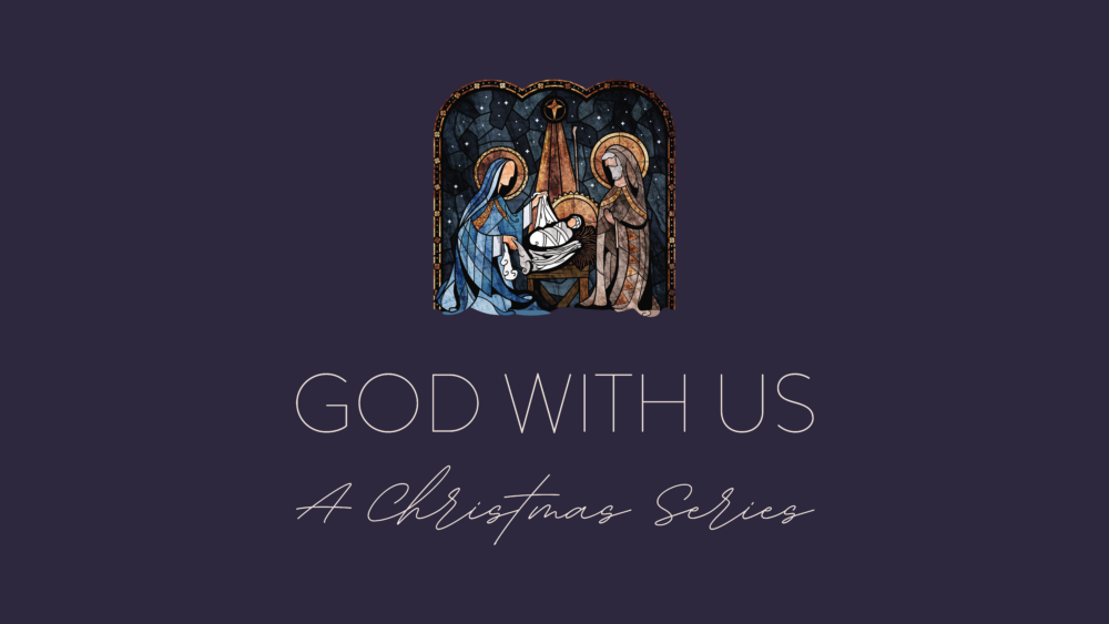 Christmas 2024: God With Us